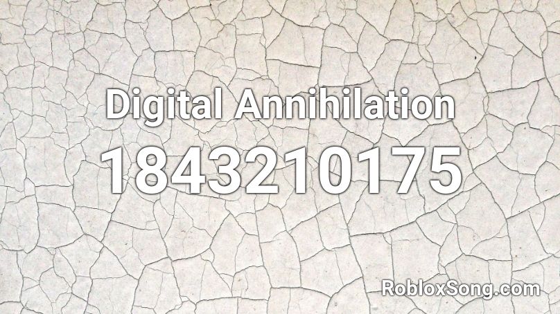 Digital Annihilation Roblox ID