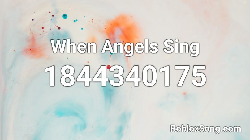 When Angels Sing Roblox ID