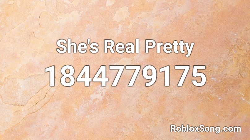 She's Real Pretty Roblox ID