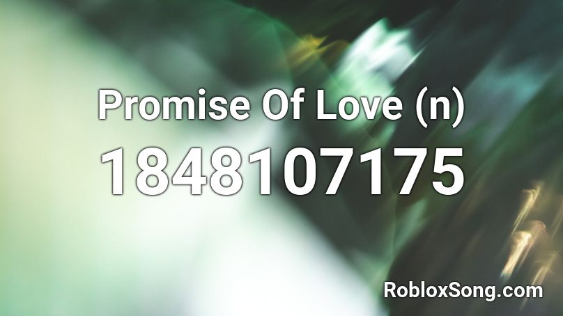 Promise Of Love (n) Roblox ID