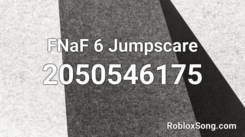 FNaF 6 Jumpscare Roblox ID