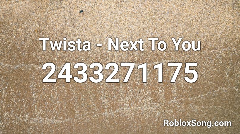 Twista - Next To You Roblox ID