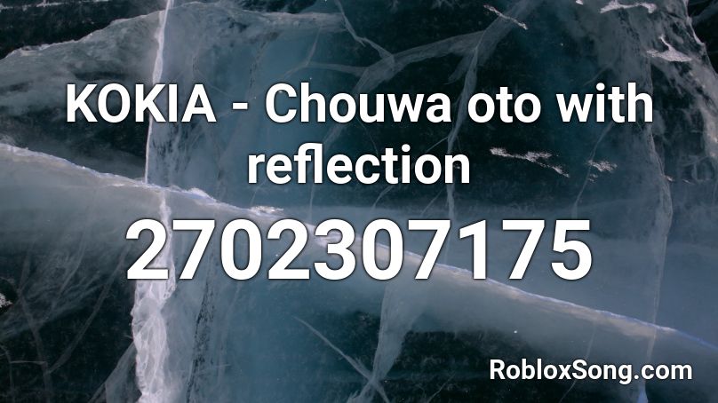KOKIA - Chouwa oto with reflection Roblox ID