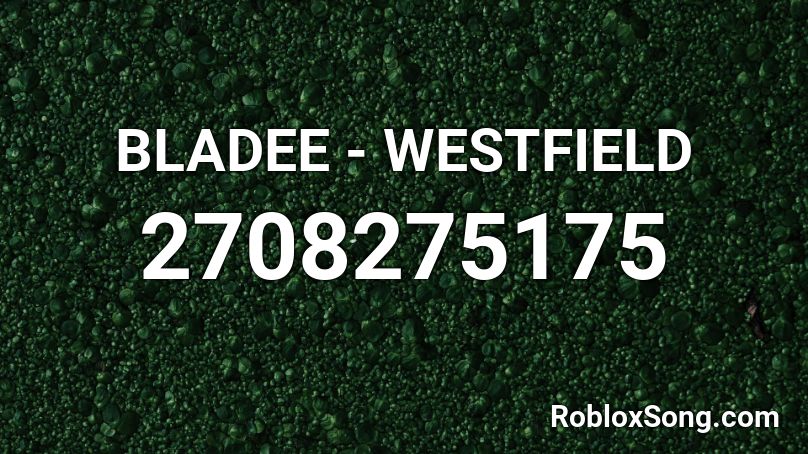 BLADEE - WESTFIELD Roblox ID