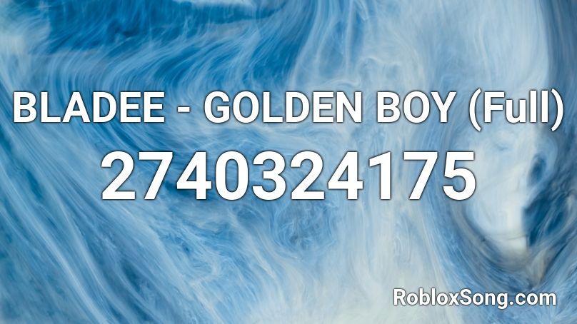 BLADEE - GOLDEN BOY (Full) Roblox ID