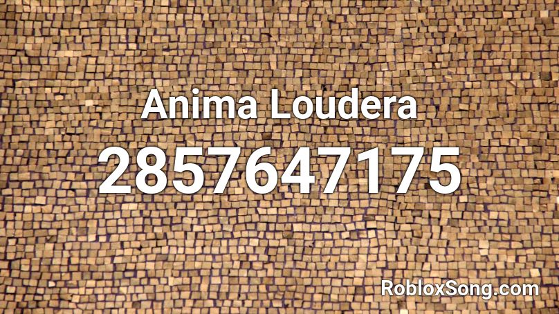 Anima Loudera Roblox ID