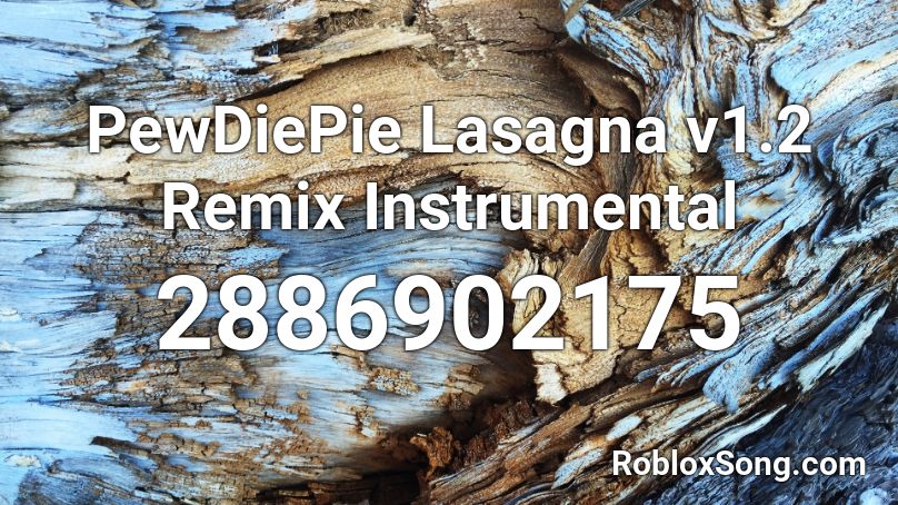 PewDiePie Lasagna v1.2 Remix Instrumental  Roblox ID