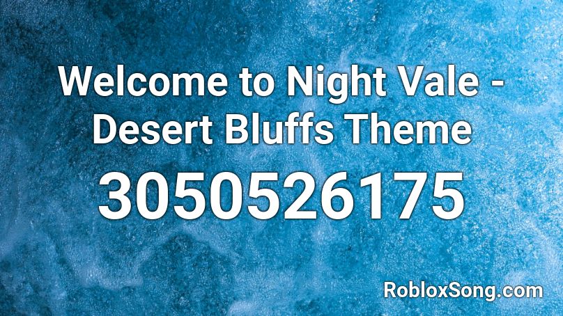 Welcome to Night Vale - Desert Bluffs Theme Roblox ID
