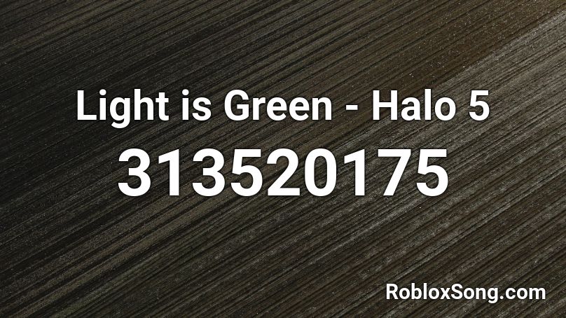 Light is Green - Halo 5 Roblox ID
