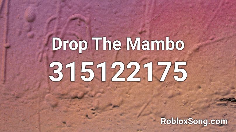 Drop The Mambo Roblox ID