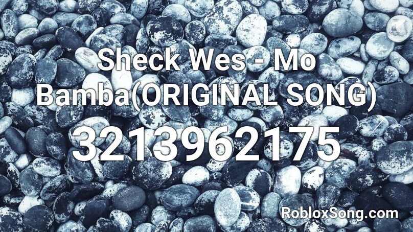 Sheck Wes - Mo Bamba(ORIGINAL SONG) Roblox ID
