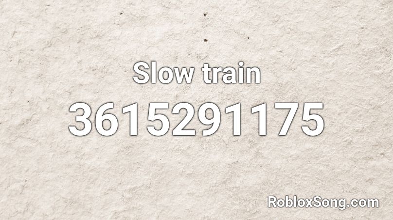 Slow train Roblox ID