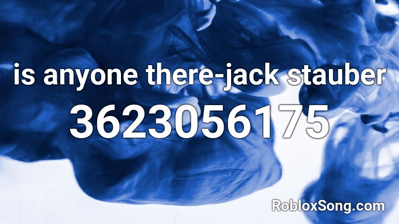 is anyone there-jack stauber Roblox ID