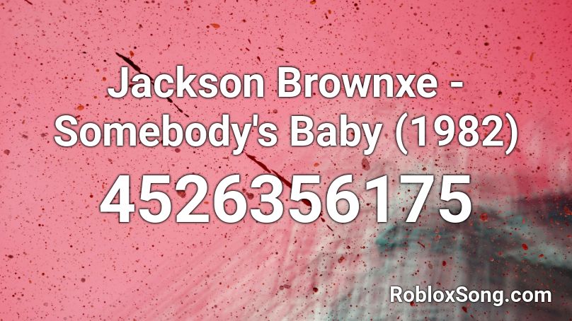 Jackson Brownxe - Somebody's Baby (1982) Roblox ID