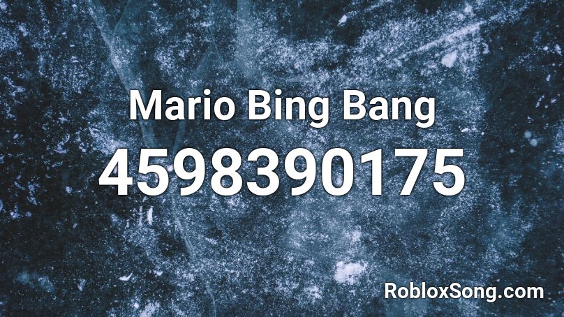 Mario Bing Bang Roblox ID
