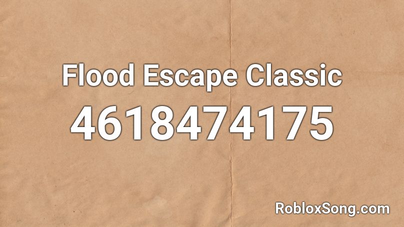 Flood Escape Classic Roblox Id Roblox Music Codes - roblox flood escape music