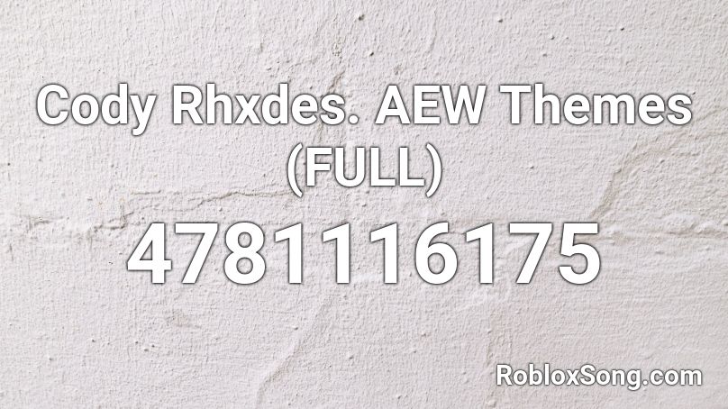 Cody Rhxdes. AEW Themes (FULL) Roblox ID