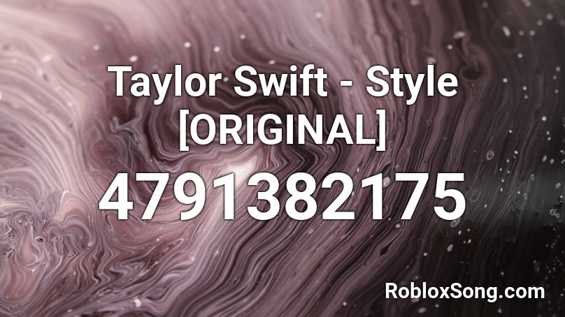 Reupload Found In Desc Taylor Swift Style Roblox Id Roblox Music Codes - taylor swift roblox id