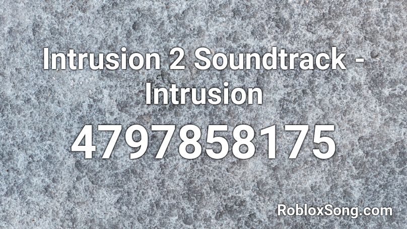 Intrusion 2 Soundtrack - Intrusion Roblox ID