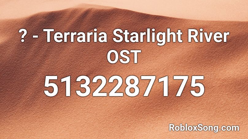 ? - Terraria Starlight River OST Roblox ID