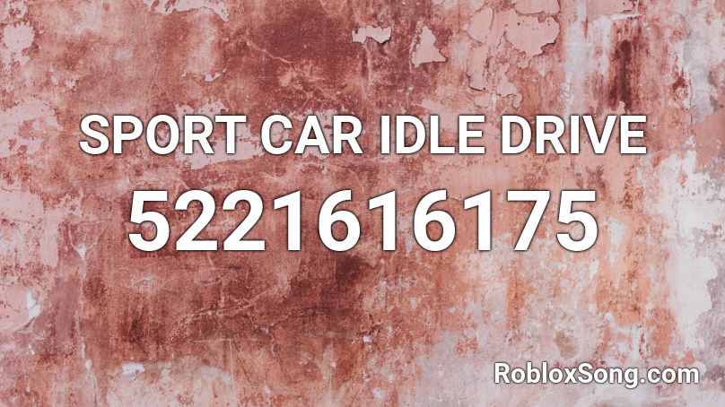 SPORT CAR IDLE DRIVE Roblox ID