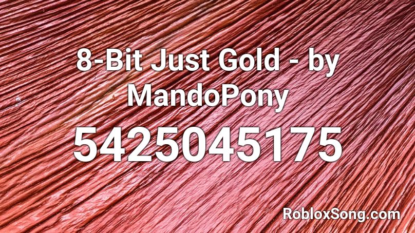 8-Bit Just Gold - by MandoPony Roblox ID