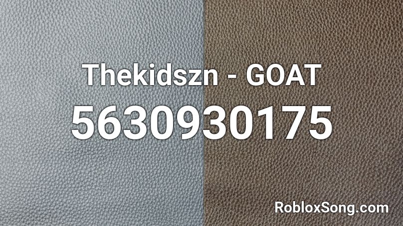 Thekidszn - GOAT Roblox ID