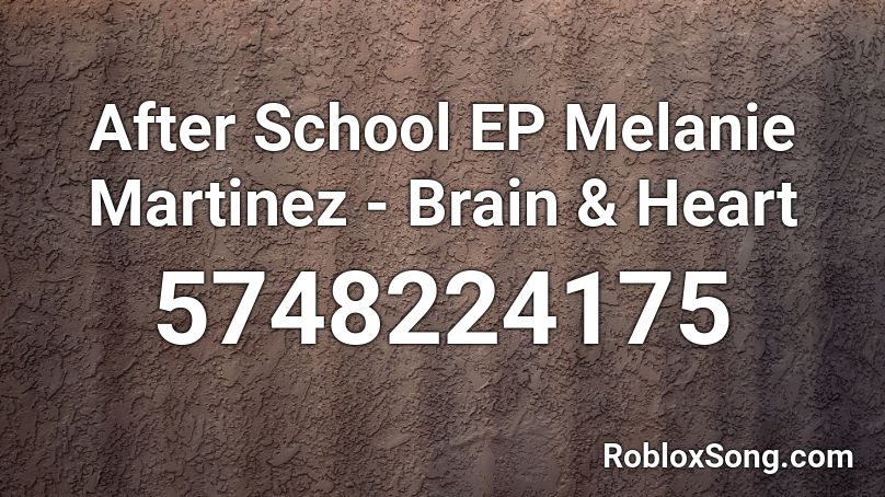 After School EP Melanie Martinez - Brain & Heart Roblox ID