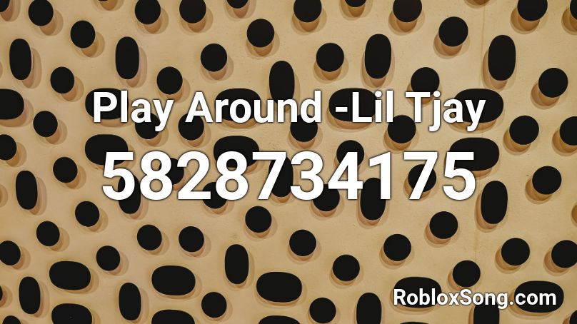 Play Around -Lil Tjay  Roblox ID