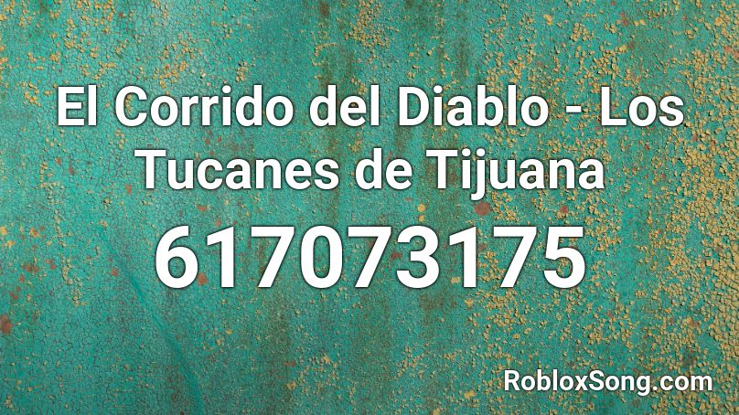 El Corrido del Diablo - Los Tucanes de Tijuana Roblox ID