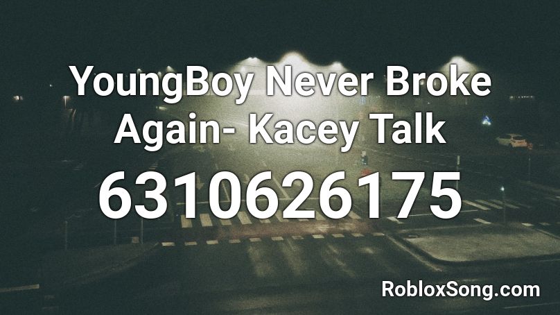 Nba Youngboy Kacey Talk Roblox Id Roblox Music Codes - roblox nba youngboy id