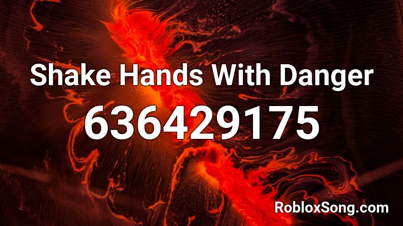 Shake Hands With Danger Roblox ID