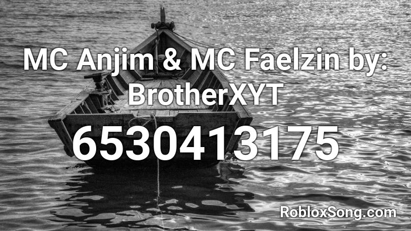 MC Anjim & MC Faelzin by: BrotherXYT Roblox ID