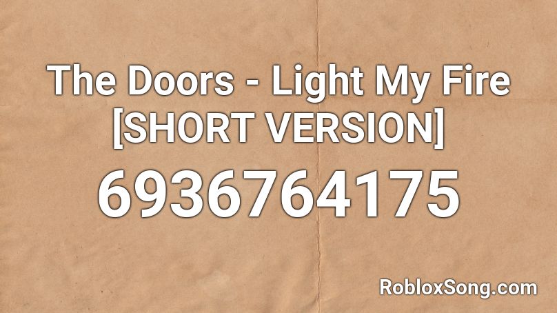 The Doors - Light My Fire [SHORT VERSION] Roblox ID
