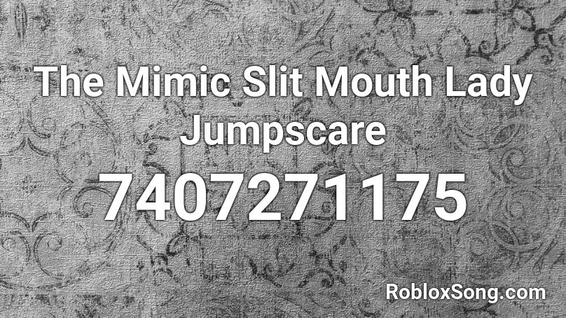 The Mimic Slit Mouth Lady Jumpscare Roblox ID