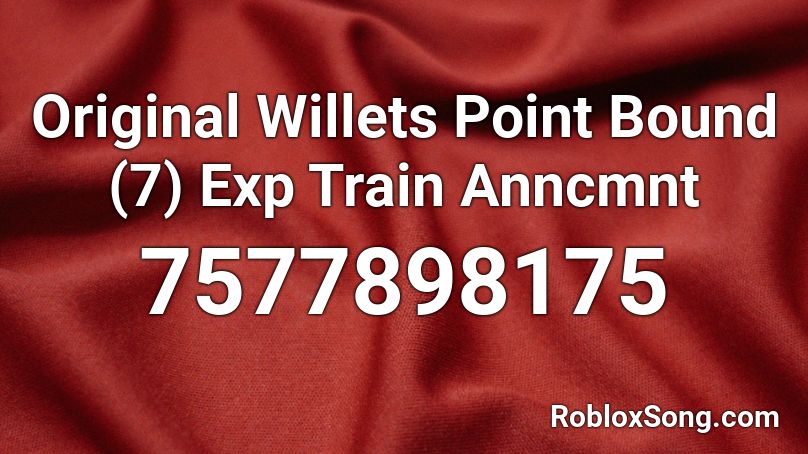 Original Willets Point Bound (7) Exp Train Anncmnt Roblox ID