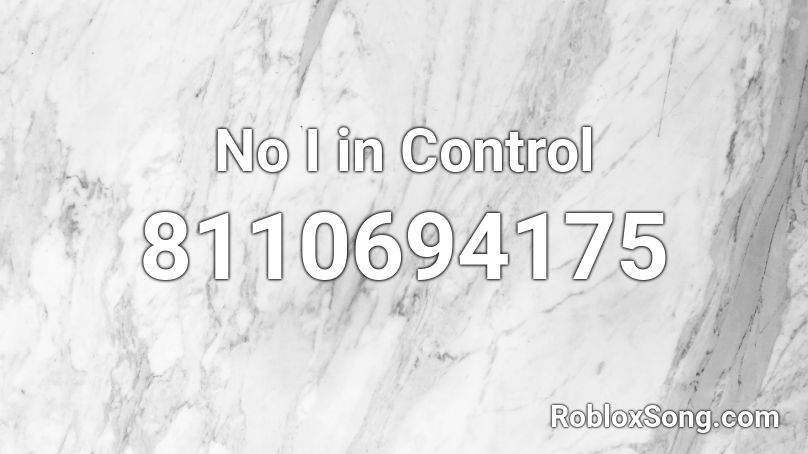 No I in Control Roblox ID