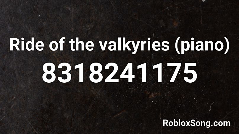 Ride of the valkyries (piano) Roblox ID