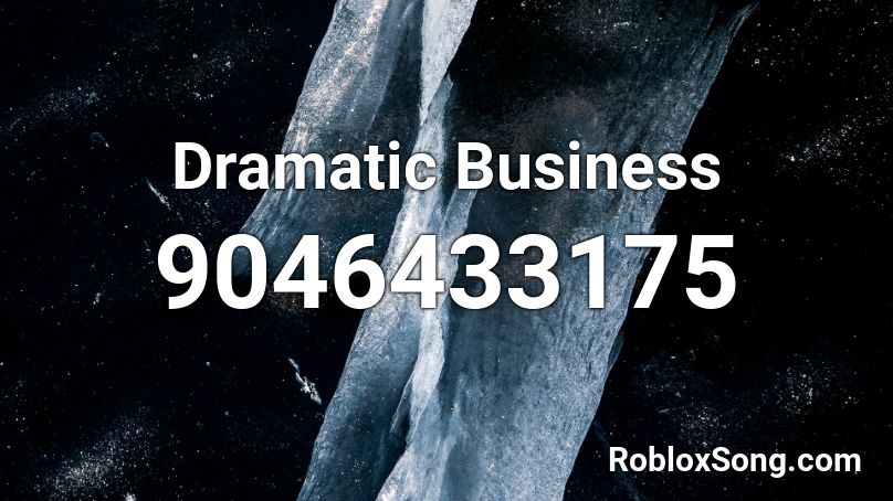Dramatic Business Roblox ID