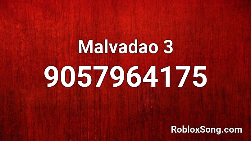 Malvadao 3 Roblox ID