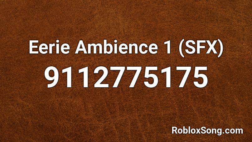 Eerie Ambience 1 (SFX) Roblox ID