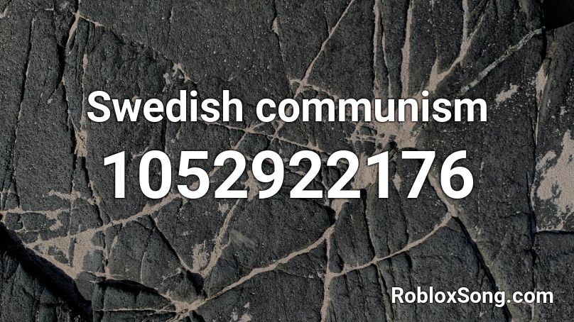 Swedish Communism Roblox Id Roblox Music Codes - communism roblox id