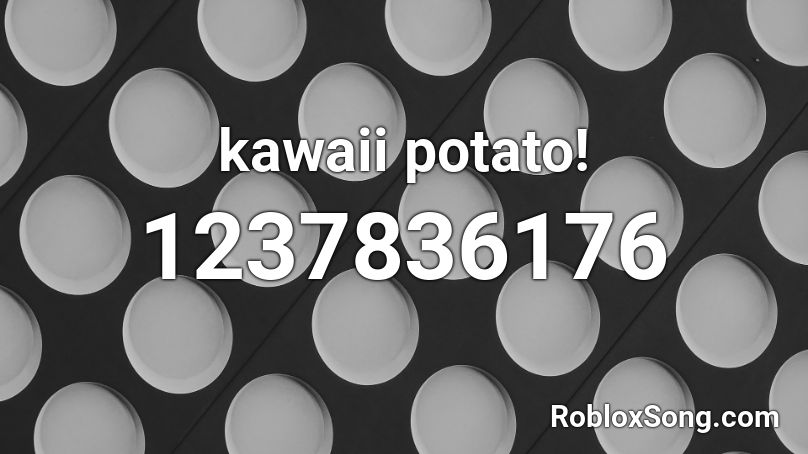 kawaii potato! Roblox ID