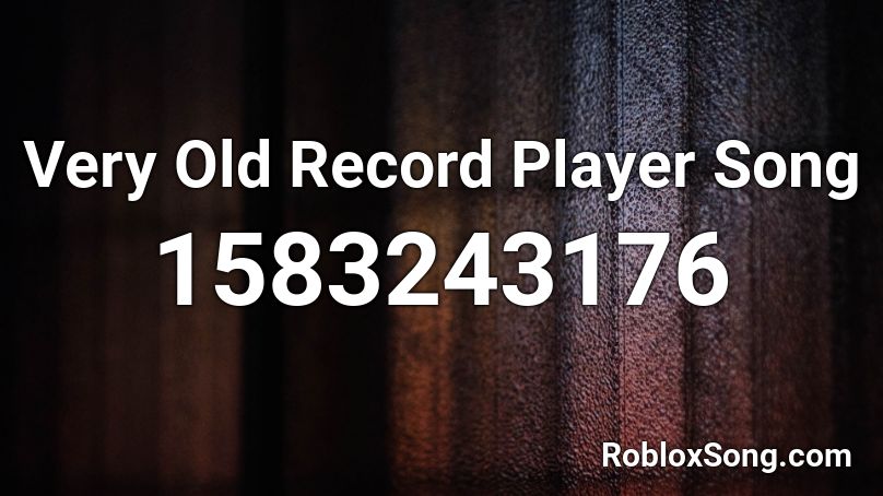 Very Old Record Player Song Roblox Id Roblox Music Codes - roblox record song