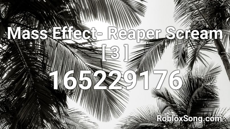 Mass Effect- Reaper Scream [ 3 ] Roblox ID