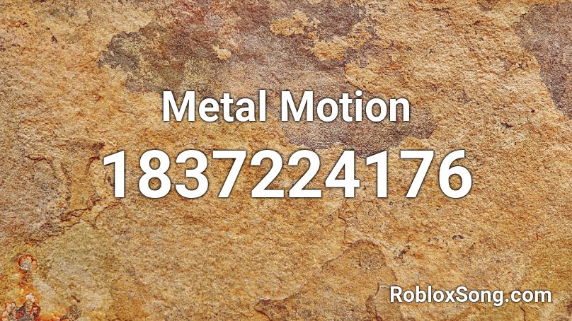 Metal Motion Roblox ID