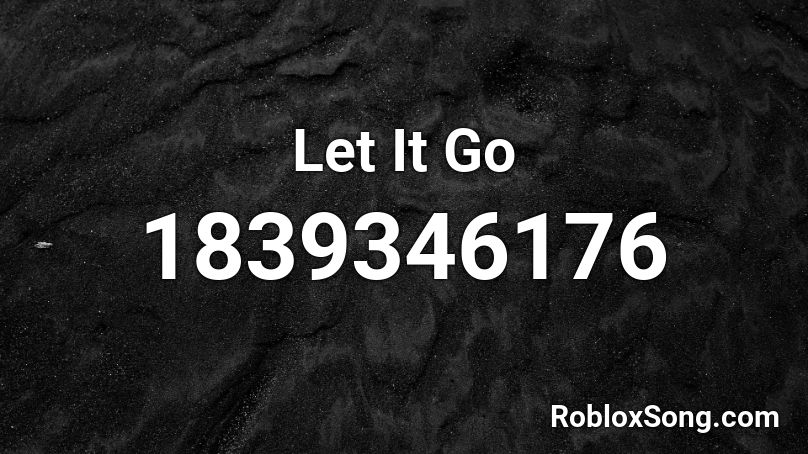 Let It Go Roblox ID