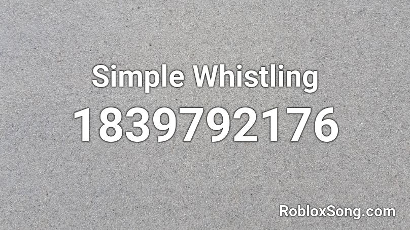 Simple Whistling Roblox ID