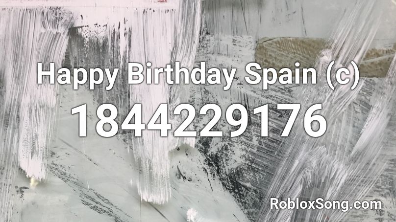 Happy Birthday Spain (c) Roblox ID
