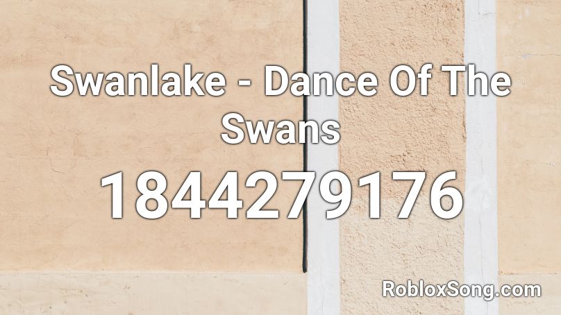 Swanlake - Dance Of The Swans Roblox ID